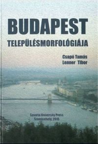 Csapó Tamás; Lenner Tibor - Budapest településmorfológiája