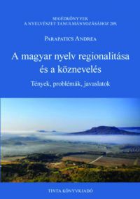 Parapatics Andrea - A magyar nyelv regionalitása és a köznevelés