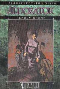 Bruce Baugh - Áldozatok (Lasombra-trilógia 3.)