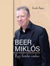 Beer Miklós - Egy hiteles ember