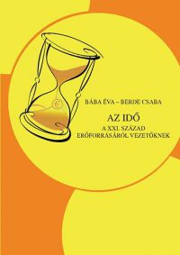 Berde Csaba; Bába Éva - Az idő - A XXI. Század erőforrásáról vezetőknek