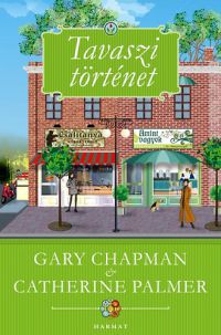Gary Chapman; Catherine Palmer - Tavaszi történet