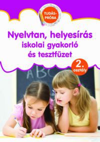  - Nyelvtan, helyesírás iskolai gyakorló és tesztfüzet - Tudáspróba 2. osztály