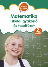  - Matematika iskolai gyakorló és tesztfüzet - Tudáspróba 2. osztály