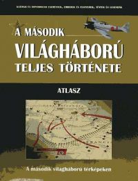 Havasi Máté, Dr. Bagi Gábor - A második világháború teljes története 21. - Atlasz