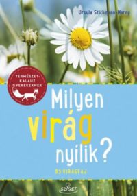 Ursula Stichmann-Marny - Milyen virág nyílik? - 85 virágfaj