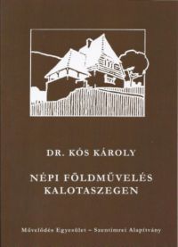 Dr. Kós Károly - Népi földművelés Kalotaszegen