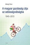 A magyar gazdaság útja az adósságválságba - 1945-2013 
