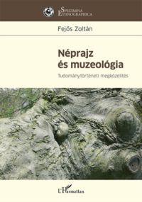 Fejős Zoltán - Néprajz és muzeológia