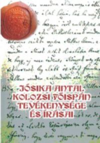 - Jósika Antal kolozsi főispán tevékenysége és írásai