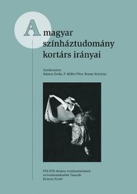 Balassa Zsófia (szerk.); Rosner Krisztina (szerk.); P. Müller Péter (szerk.) - A magyar színháztudomány kortárs irányai