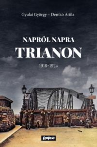 Gyulai György, Demkó Attila - Napról napra Trianon - 1918-1924