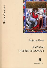 Mályusz Elemér - A magyar történettudomány