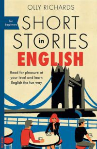 Olly Richards - Short Stories in English for Beginners