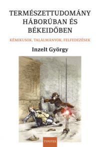 Inzelt György - Természettudomány háborúban és békeidőben