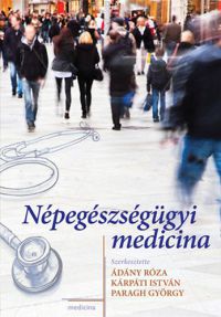Ádány Róza; Kárpáti István; Paragh György (szerk.) - Népegészségügyi medicina