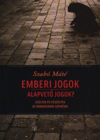 Szabó Máté - Emberi jogok - alapvető jogok?
