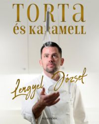 Lengyel József - Torta és karamell