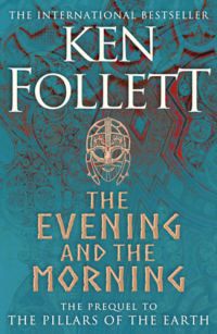 Ken Follett - The Evening and the Morning