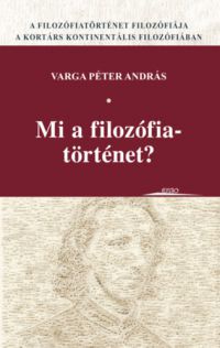 Varga Péter András - Mi a filozófiatörténet?