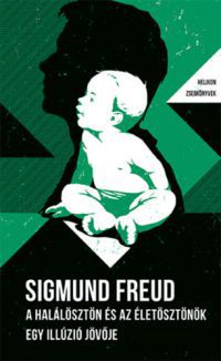 Sigmund Freud - A halálösztön és az életösztönök / Egy illúzió jövője