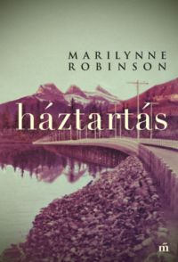 Marilynne Robinson - Háztartás