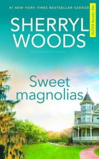 Sherryl Woods - Édes magnóliák - A Netflix sikersorozat alapjául szolgáló regény