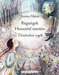 Kozma Mária - Régiségek Homoród mentén