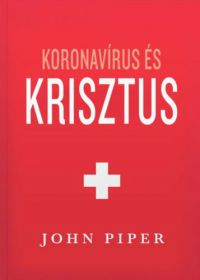 John Piper - Koronavírus és Krisztus