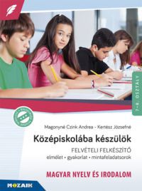 Kertész Józsefné, Magonyné Czink Andrea - Középiskolába készülök - felvételi felkészítő - Magyar nyelv és irodalom