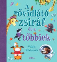  - A rövidlátó zsiráf és a többiek