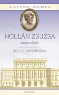 Herzka Ferenc - Akadémikus portrék - Hollán Zsuzsa - Orvos-hematológus