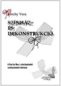 Kérchy Vera - Színház és dekonstrukció