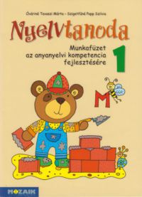 Szigetfűné Papp Szilvia, Óváriné Tavaszi Márta - Nyelvtanoda 1. - Munkafüzet az anyanyelvi kompetencia fejlesztésére