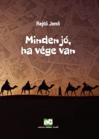 Rejtő Jenő - Minden jó, ha vége van