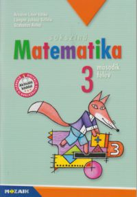 Lángné Juhász Szilvia, Árvainé Libor Ildikó, Szabados Anikó - Sokszínű matematika - Munkatankönyv 3. osztály II. félév