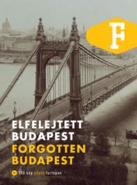 Legát Tibor - Elfelejtett Budapest