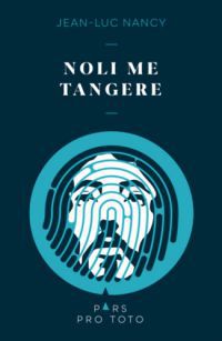 Jean-Luc Nancy - Noli me tangere