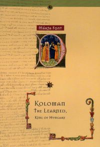 Font Márta - Koloman the Learned, King of Hungary
