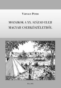 Várnagy Péter - Mozaikok a XX. század eleji magyar cserkészéletből