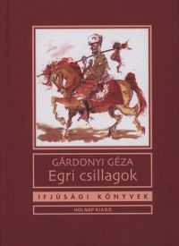 Gárdonyi Géza - Egri Csillagok