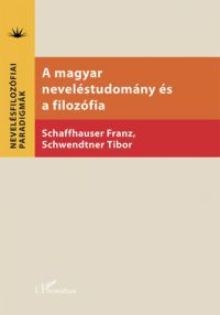 Franz Schaffhauser, Schwendtner Tibor - A magyar neveléstudomány és a filozófia