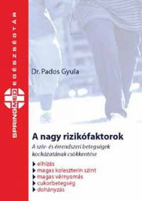 Dr. Pados Gyula - A nagy rizikófaktorok