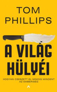 Tom Phillips - A világ hülyéi