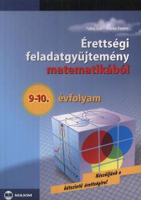 Riener Ferenc; Fuksz Éva - Érettségi feladatgyűjtemény matematikából