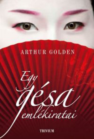 Arthur Golden - Egy gésa emlékiratai