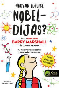Barry Marshall, Lorna Hendry - Hogyan lehetsz Nobel-díjas?