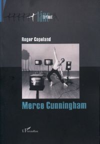 Roger Copeland - Merce Cunningham - A modern tánc modernizálása