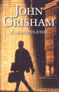 John Grisham - A manipulátor