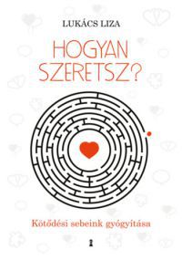 Lukács Liza - Hogyan szeretsz?